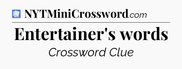 Entertainer's words Puzzle Page Crossword Clue