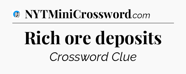 Rich ore deposits Crossword Clue