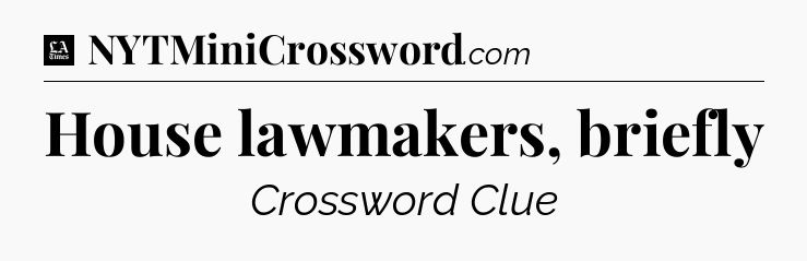 House lawmakers, briefly - LA Times Crossword