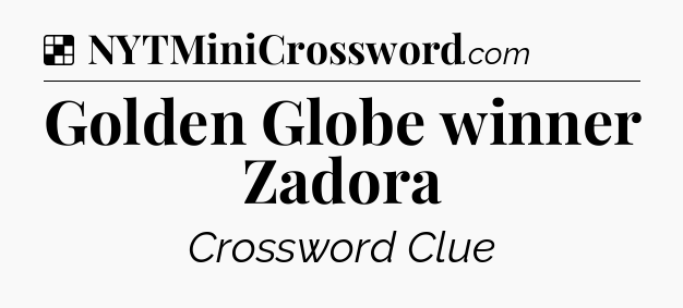 Solution: Golden Globe winner Zadora - NYT Crossword