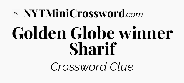 Golden Globe winner Sharif - WSJ Crossword