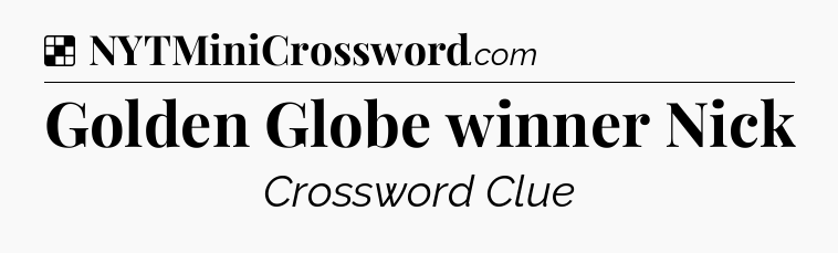 Solution: Golden Globe winner Nick - NYT Crossword