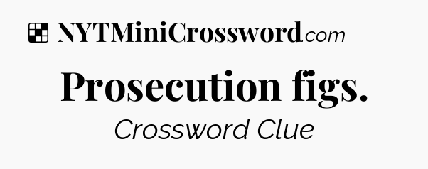 Solution: Prosecution figs - NYT Crossword