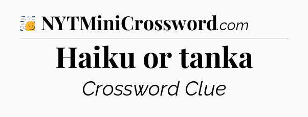 Haiku or tanka - 7 Little Words