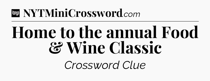 Home to the annual Food & Wine Classic Crossword Clue