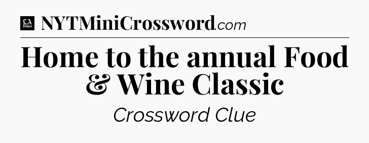 Home to the annual Food & Wine Classic - LA Times Crossword