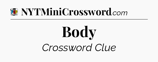 Body Crossword Clue
