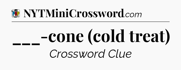 ___-cone (cold treat) Crossword Clue