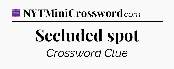 Secluded spot - Thomas Joseph Crossword