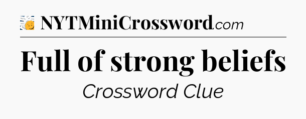 Full of strong beliefs - 7 Little Words