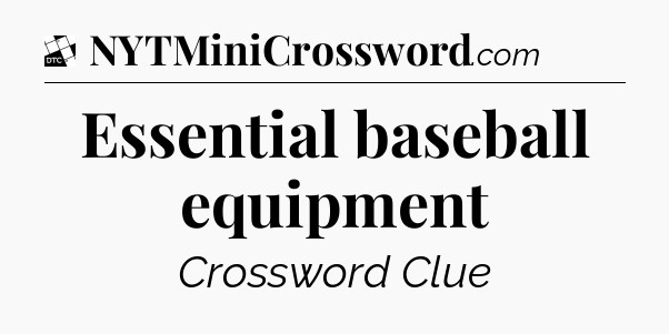 Essential baseball equipment - Daily Themed Classic Crossword