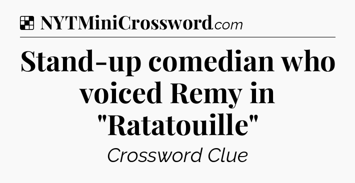 Solution: Stand-up comedian who voiced Remy in 