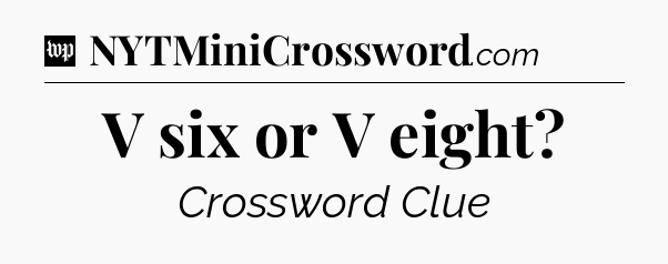 V six or V eight Crossword Clue