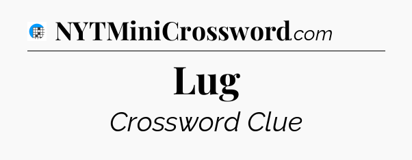 Lug Crossword Clue