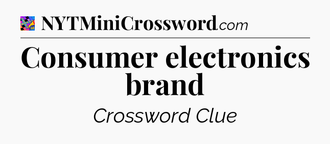 Consumer electronics brand Crossword Clue