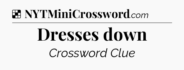 Solution: Dresses down - NYT Crossword