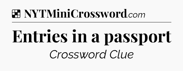 Solution: Entries in a passport - NYT Crossword