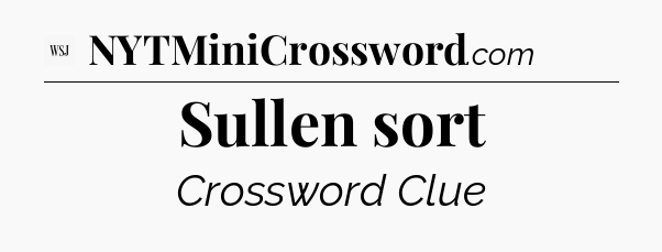 Sullen sort - WSJ Crossword