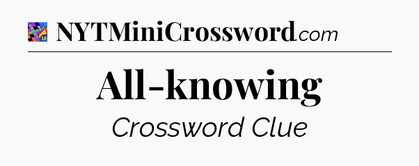 All-knowing Crossword Clue