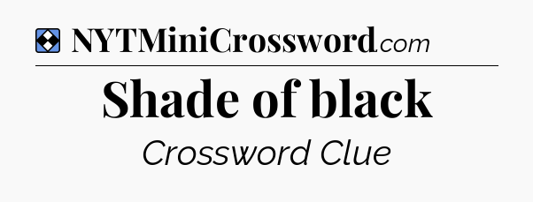 Solution: Shade of black - NYT Mini Crossword