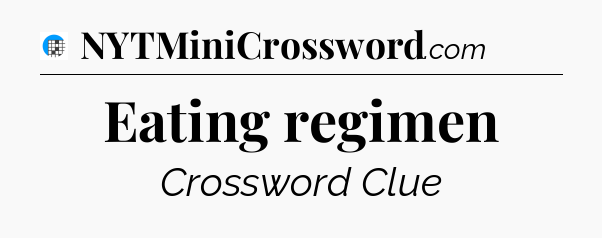 Eating regimen Crossword Clue
