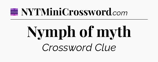 Nymph of myth - Thomas Joseph Crossword