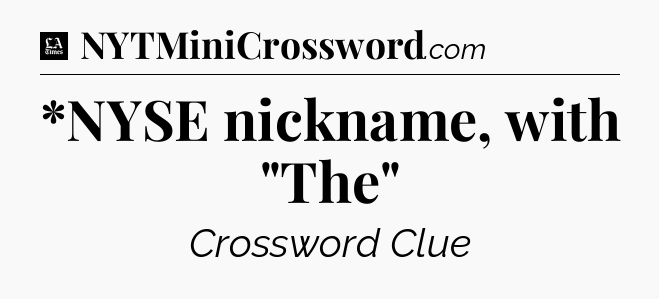 *NYSE nickname, with 