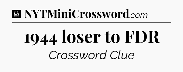 1944 loser to FDR - LA Times Crossword