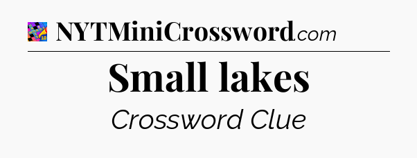 Small lakes Crossword Clue