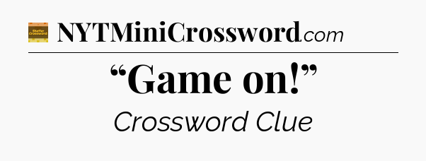“Game on!” - Eugene Sheffer Crossword