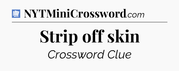 Strip off skin Puzzle Page Crossword Clue