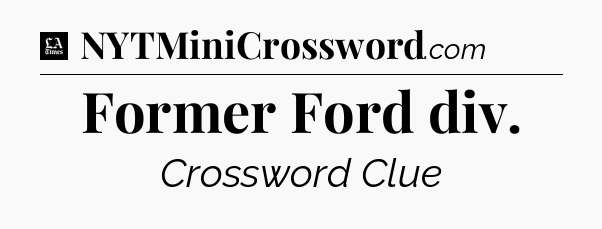 Former Ford div - LA Times Crossword