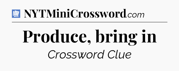 Produce, bring in Puzzle Page Crossword Clue