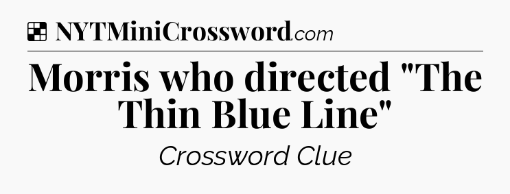 Solution: Morris who directed 