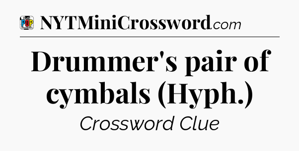 Drummer's pair of cymbals (Hyph.) Crossword Clue