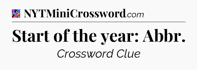 Start of the year: Abbr Crossword Clue