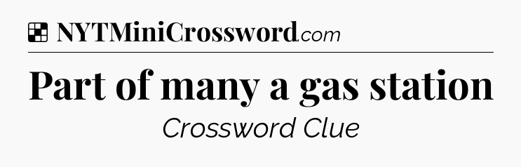 Solution: Part of many a gas station - NYT Crossword