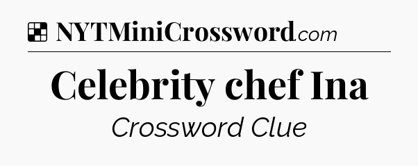Celebrity chef Ina NYT Crossword