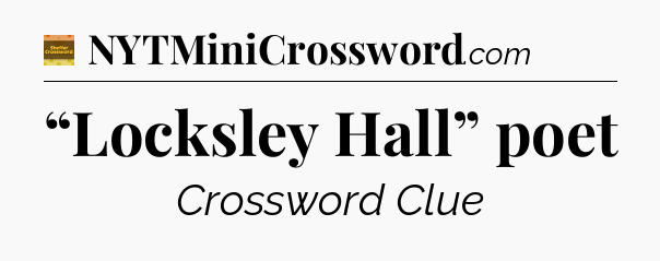“Locksley Hall” poet - Eugene Sheffer Crossword