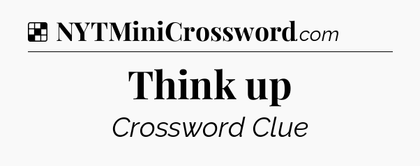 Solution: Think up - NYT Crossword