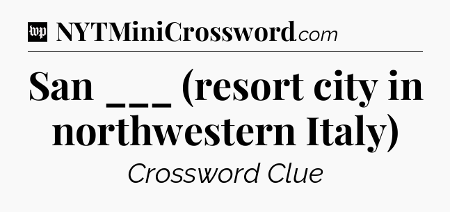 San ___ (resort city in northwestern Italy) Crossword Clue