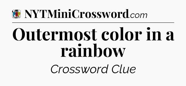 Outermost color in a rainbow Crossword Clue