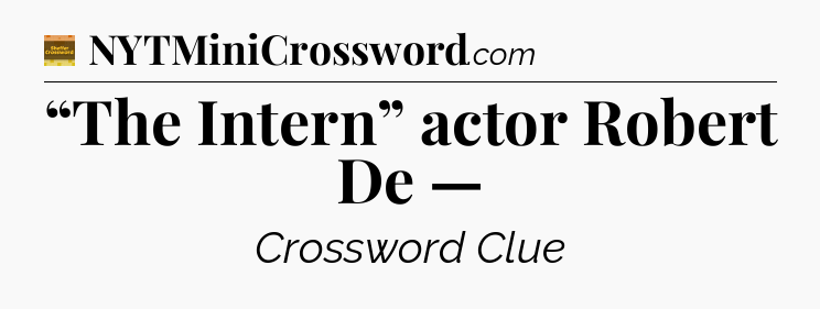 “The Intern” actor Robert De — - Eugene Sheffer Crossword