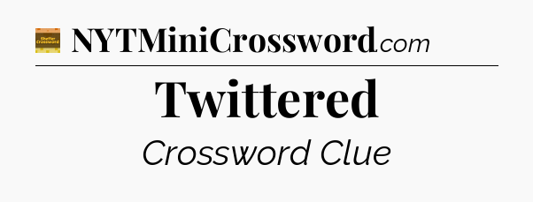 Twittered - Eugene Sheffer Crossword