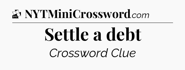 Settle a debt - Daily Themed Classic Crossword