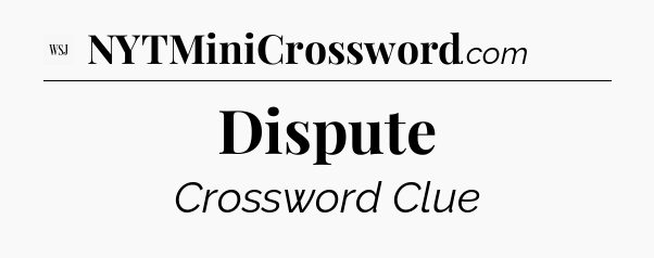 Dispute - WSJ Crossword