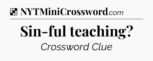Solution: Sin-ful teaching - NYT Crossword