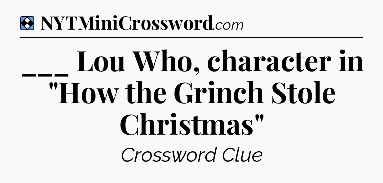 Solution: ___ Lou Who, character in 