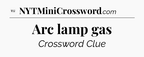 Arc lamp gas - WSJ Crossword
