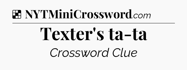 Solution: Texter's ta-ta - NYT Crossword